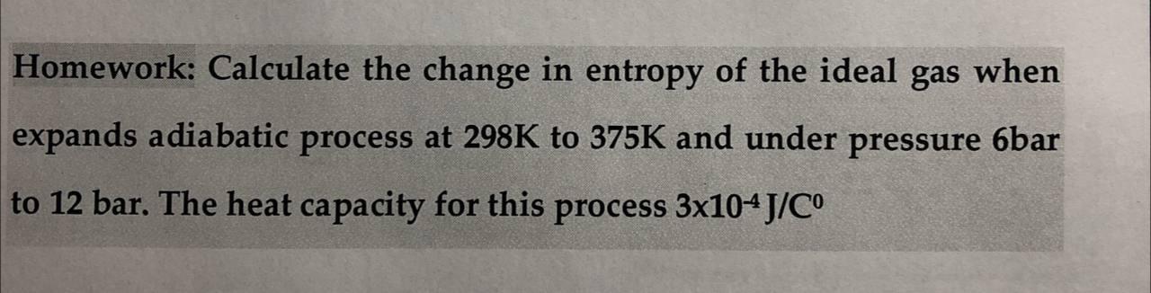 Solved Homework: Calculate the change in entropy of the | Chegg.com