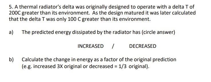 Solved 5. A thermal radiator's delta was originally designed | Chegg.com