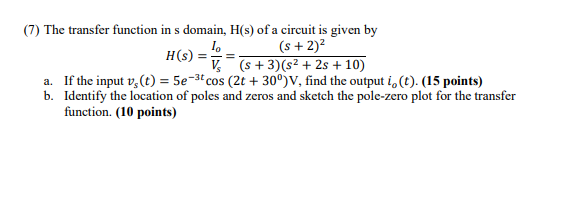 Solved (7) The transfer function in s domain, H(s) of a | Chegg.com