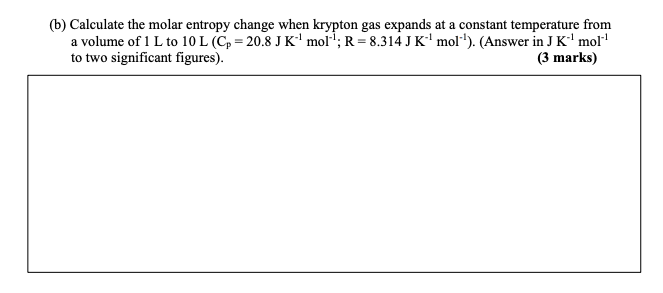 Solved (b) Calculate the molar entropy change when krypton | Chegg.com