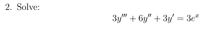 Solved 2. Solve: 3y" + 6y" + 3y = 3e" | Chegg.com