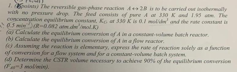 Solved 1. (Spoints) The reversible gas-phase reaction A 2B | Chegg.com