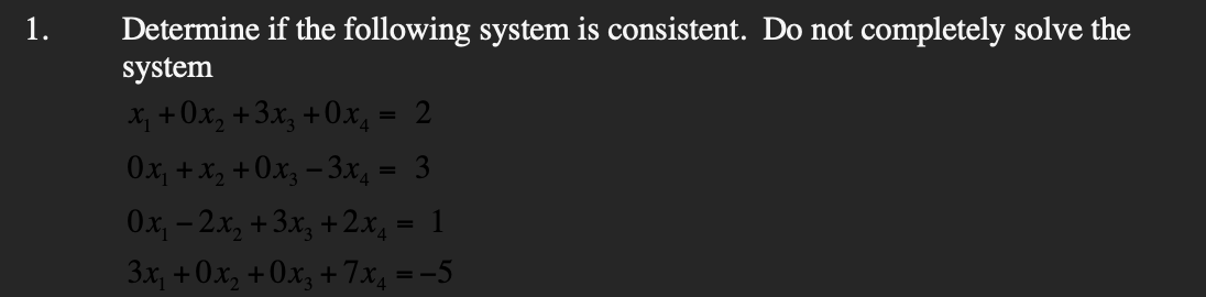 Solved 1. Determine if the following system is consistent. | Chegg.com