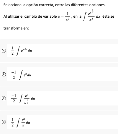 Selecciona la opción correcta, entre las diferentes opciones. Al utilizar el cambio de variable \( u=\frac{1}{x^{2}} \), en l