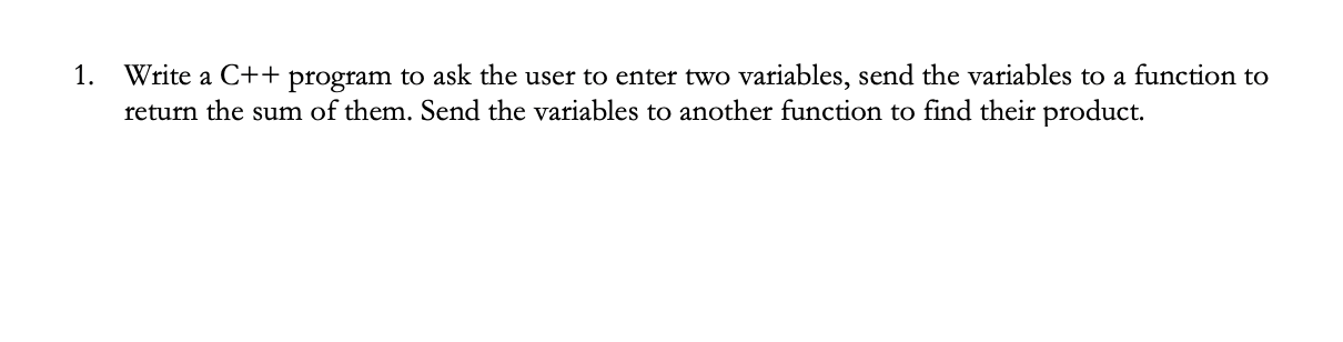 Solved a 1. Write a C++ program to ask the user to enter two | Chegg.com