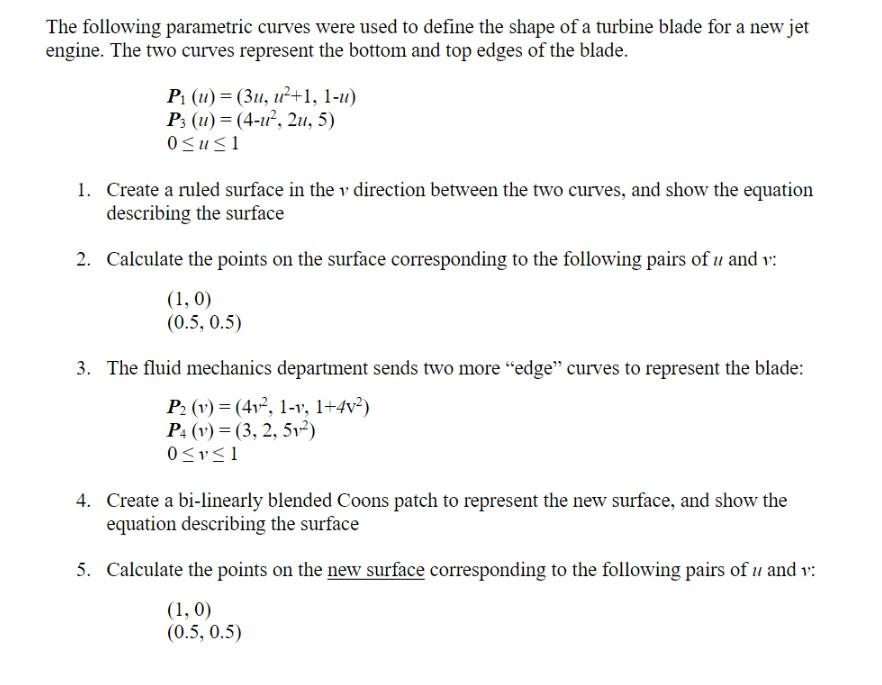 The following parametric curves were used to define the shape of a turbine blade for a new jet
engine. The two curves represe