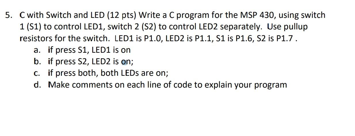 Solved 5. C with Switch and LED ( 12 pts) Write a C program | Chegg.com
