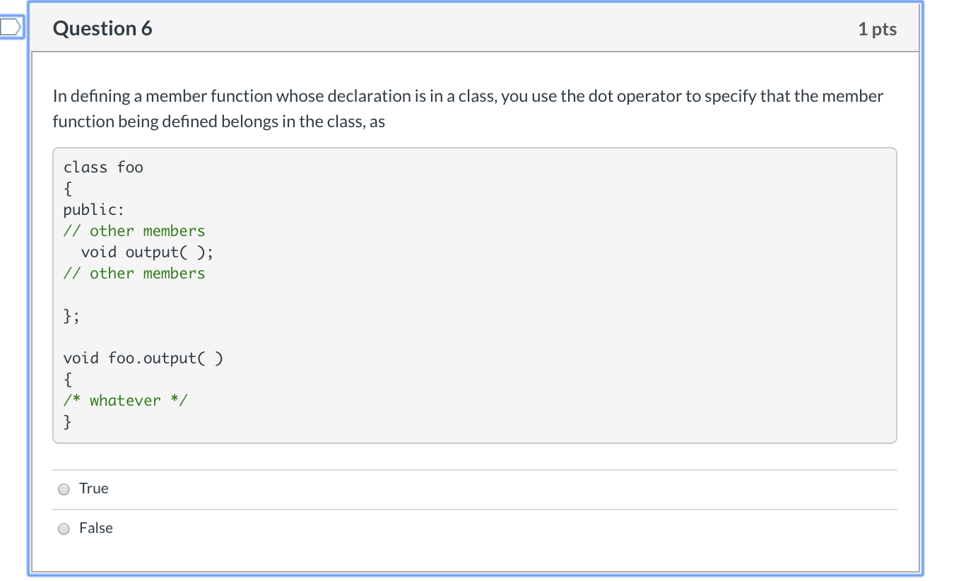 Solved Question 6 1 pts In defining a member function whose | Chegg.com