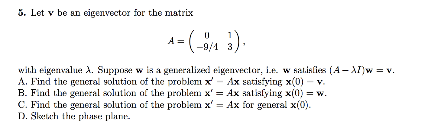 Solved 5. Let v be an eigenvector for the matrix A = (-3/4 | Chegg.com