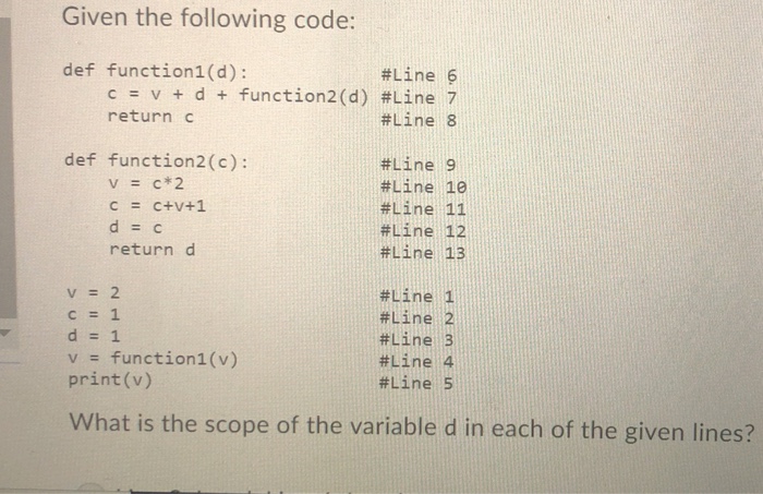 Solved Given the following code: def functionl(d) #Line 6 c | Chegg.com