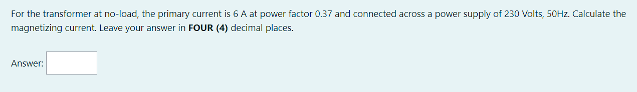 Solved For The Transformer At No-load, The Primary Current 