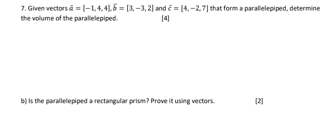 Solved 7. Given Vectors à = (-1,4,4), B = [3, -3,2] And C = | Chegg.com