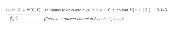 Solved Given Z∼N(0,1), use Matlab to calculate a value | Chegg.com