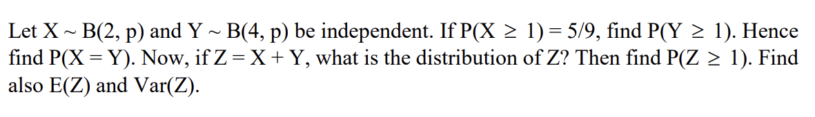 Solved Let X∼B(2,p) And Y∼B(4,p) Be Independent. If | Chegg.com