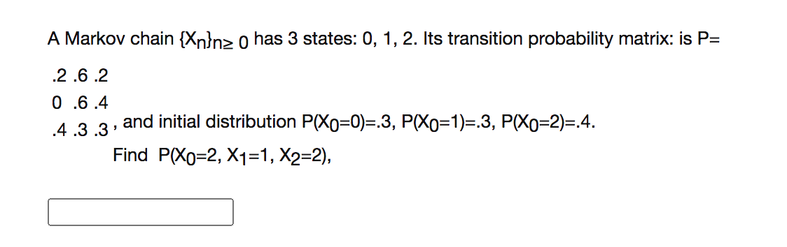 Solved A Markov chain {Xn}nz 0 has 3 states: 0, 1, 2. Its | Chegg.com