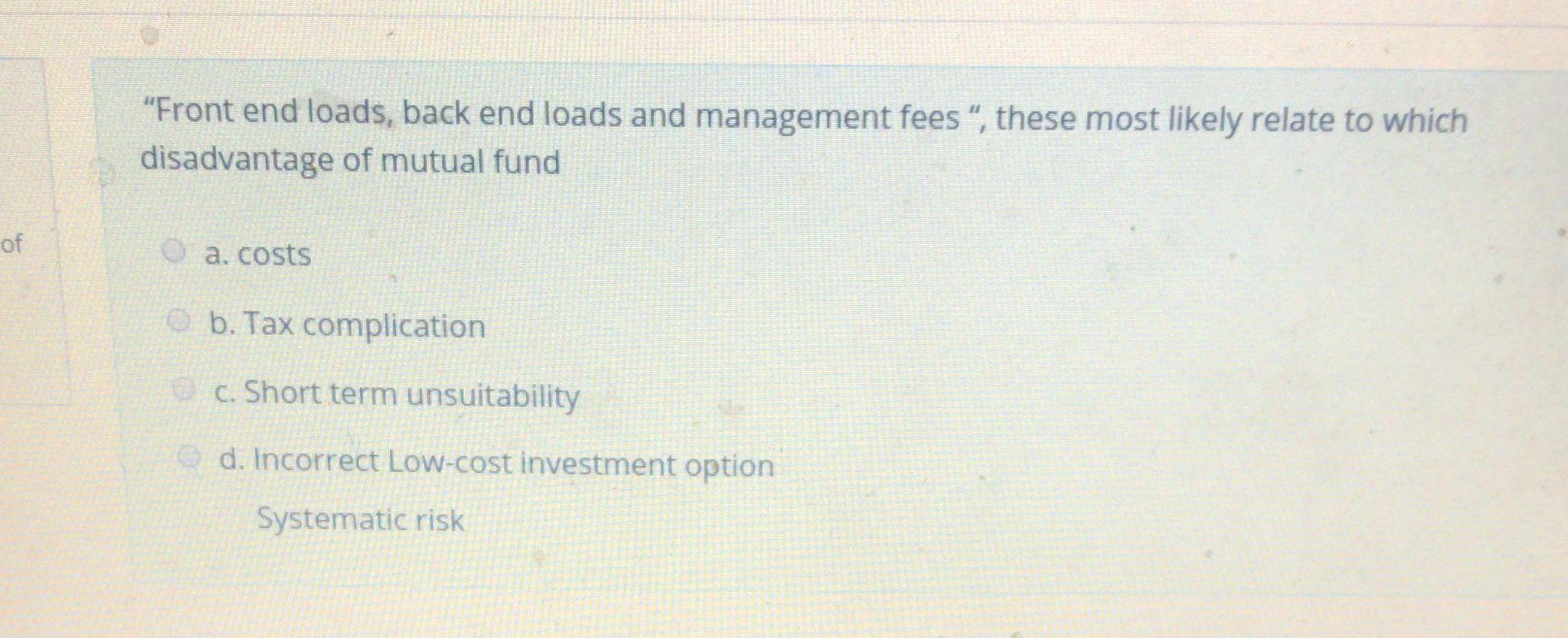 Solved "Front end loads, back end loads and management
