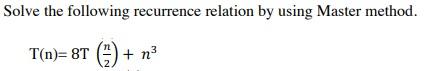 Solved Solve the following recurrence relation by using | Chegg.com
