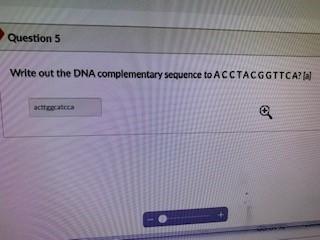 Solved Question 5 Write out the DNA complementary sequence | Chegg.com