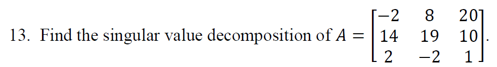 Solved 1-2 13. Find the singular value decomposition of A = | Chegg.com