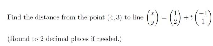 Solved Find the distance from the point (4,3) to line | Chegg.com