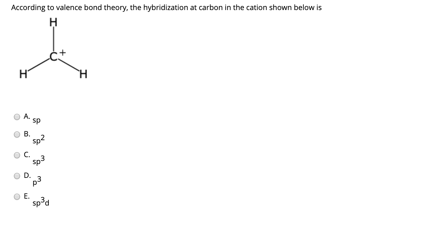 Solved According To Valence Bond Theory, The Hybridization | Chegg.com