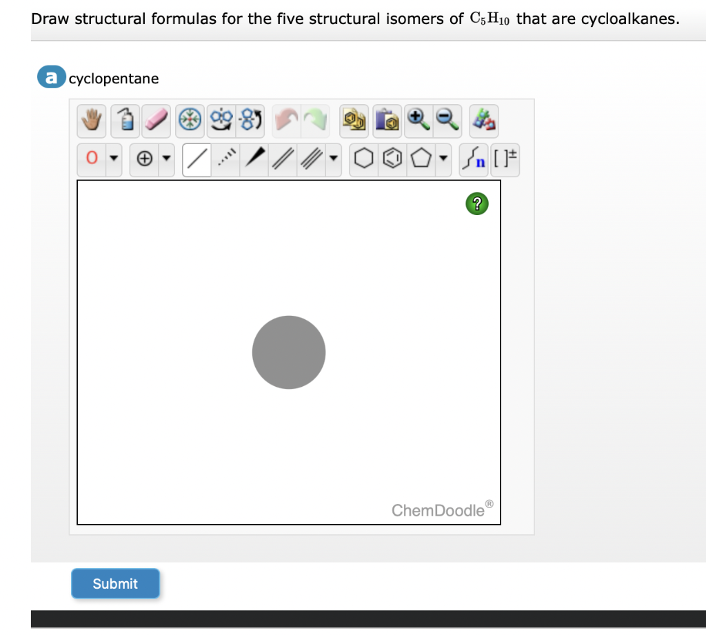 Draw structural formulas for the five structural isomers of \( \mathrm{C}_{5} \mathrm{H}_{10} \) that are cycloalkanes.
a