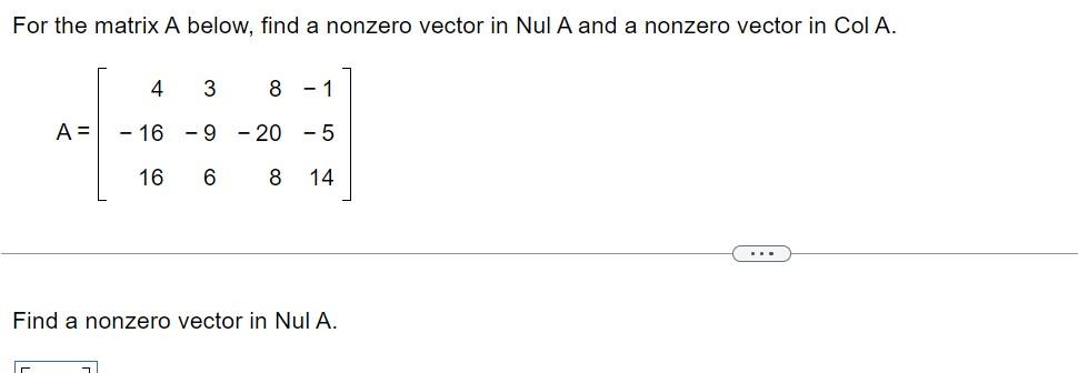Solved For the matrix A below, find a nonzero vector in Nul | Chegg.com