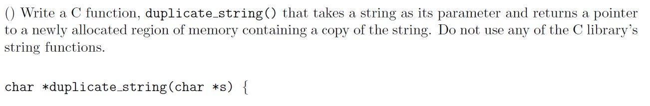 Solved () Write a C function, duplicate_string () that takes | Chegg.com