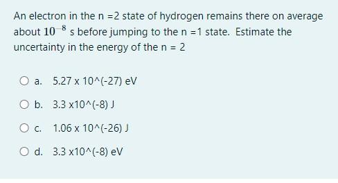 Solved An electron in the n=2 state of hydrogen remains | Chegg.com