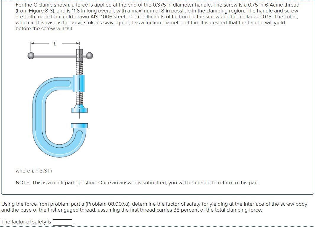 For the C clamp shown, a force is applied at the end