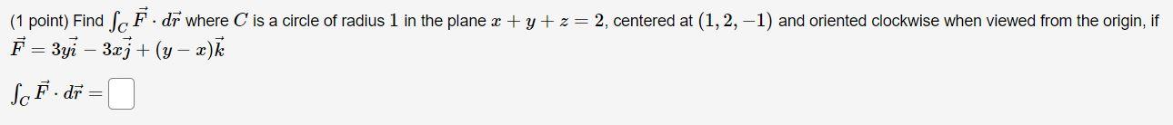 Solved = (1 point) Find SC F. dr where C is a circle of | Chegg.com