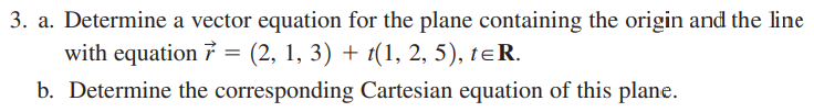 Solved = 3. a. Determine a vector equation for the plane | Chegg.com