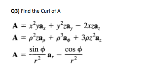 Solved Q3) Find the Curl of A | Chegg.com