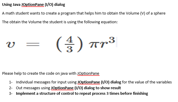 Solved Using Java JOptionPane (1/O) dialog A math student | Chegg.com