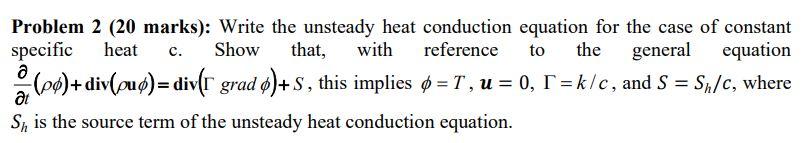 Solved Write the unsteady heat conduction equation for the | Chegg.com