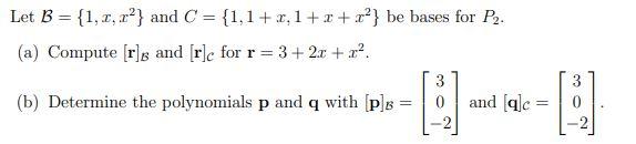 Solved Let B={1,x,x2} And C={1,1+x,1+x+x2} Be Bases For P2. | Chegg.com