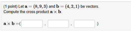 Solved (1 point) Let a = (8,9,3) and b =(4, 2, 1) be | Chegg.com