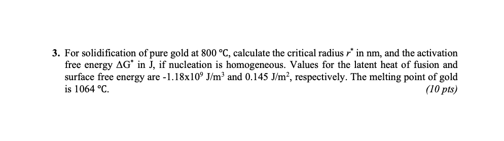 Solved 3. For solidification of pure gold at 800 °C, | Chegg.com