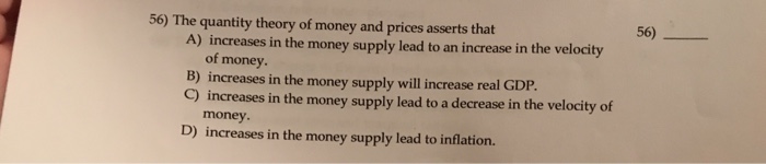 Solved 56) The quantity theory of money and prices asserts | Chegg.com