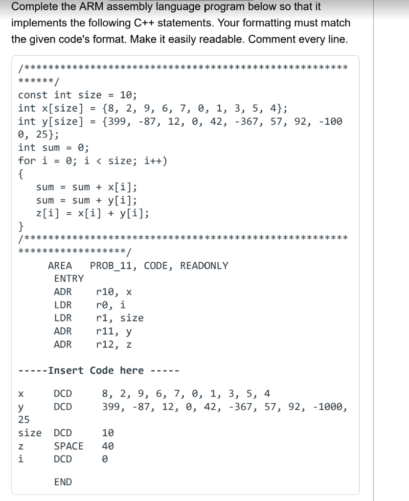 Complete the ARM assembly language program below so that it implements the following \( \mathrm{C}++ \) statements. Your form