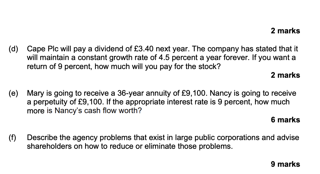 2 marks
(d)
Cape Plc will pay a dividend of £3.40 next year. The company has stated that it
will maintain a constant growth r