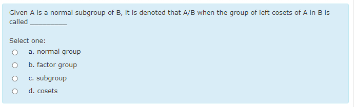 Solved Given A Is A Normal Subgroup Of B, It Is Denoted That | Chegg.com