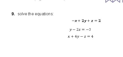 Solved 9. Solve the equations: −x+2y+z=2y−2z=−3x+4y−z=4 | Chegg.com