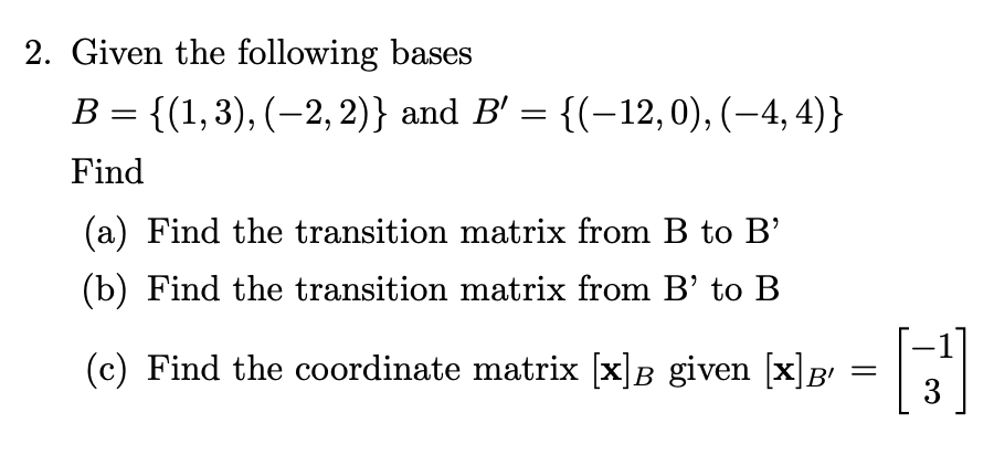 Solved Given the following bases B={(1,3),(−2,2)} and | Chegg.com