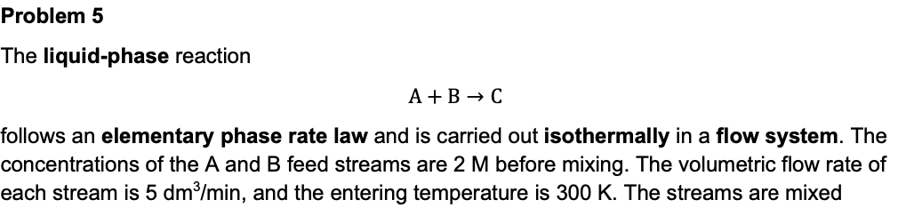 Solved The Liquid-phase Reaction A+B→C Follows An Elementary | Chegg.com