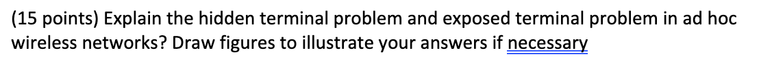 Solved (15 points) Explain the hidden terminal problem and | Chegg.com