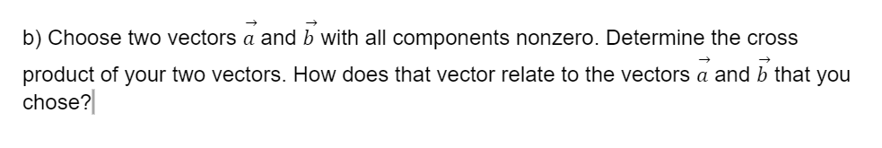 Solved B) Choose Two Vectors A And B With All Components | Chegg.com