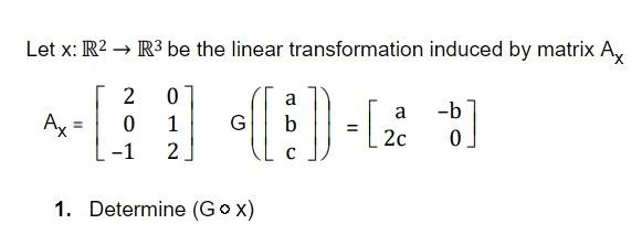 Solved Let x: R2 → R3 be the linear transformation induced | Chegg.com