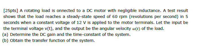 Solved [25pts] A rotating load is onnected to a DC motor | Chegg.com