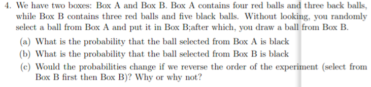 Solved 4. We have two boxes: Box A and Box B. Box A contains | Chegg.com